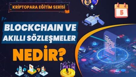 Blockchain ve Akıllı Sözleşmeler: Kullanım Alanları ve Örnekler